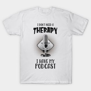 Podcast Therapy Podcaster Podcasting Fun T-Shirt